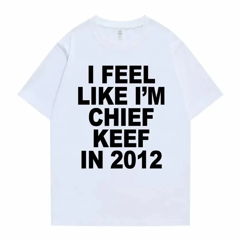 I Feel Like I'm Chief Keef in 2012 – White T-Shirt - Image 3